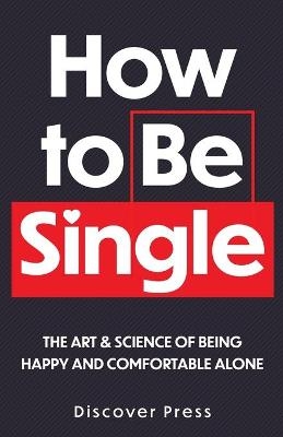 How to Be Single - Discover Press
