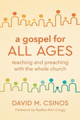 A Gospel for All Ages - David M. Csinos