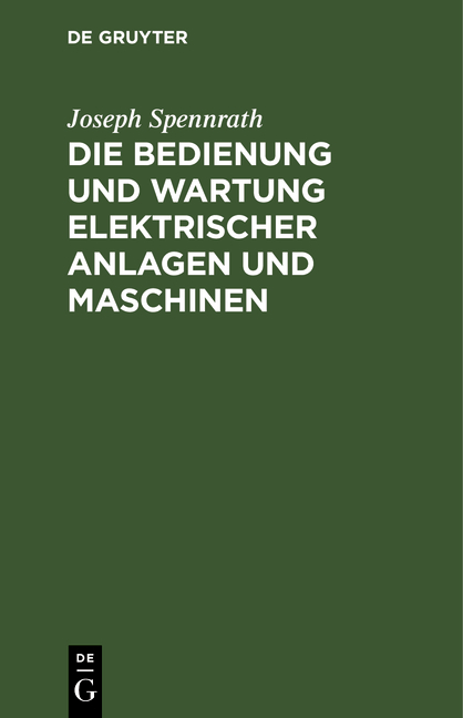 Die Bedienung und Wartung elektrischer Anlagen und Maschinen - Joseph Spennrath