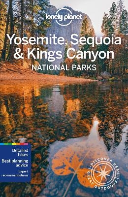 Lonely Planet Yosemite, Sequoia & Kings Canyon National Parks -  Lonely Planet, Michael Grosberg, Jade Bremner