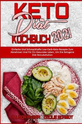 Keto-Di�t-Kochbuch 2021 - Allison Rivera, Cecilie Schmidt