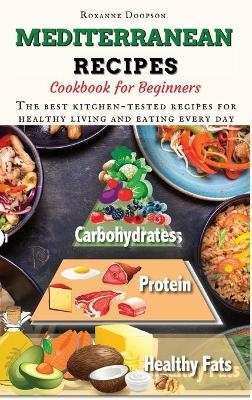 Mediterranean Recipes Cookbook for Beginners - Roxanne Doopson