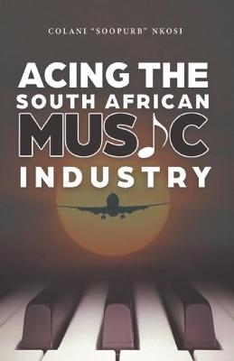 Acing the South African Music Industry - Colani Soopurb Nkosi