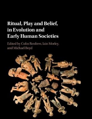 Ritual, Play and Belief, in Evolution and Early Human Societies - 