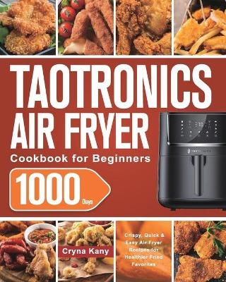 TaoTronics Air Fryer Cookbook for Beginners - Cryna Kany