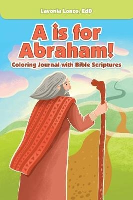 A Is for Abraham! - Lavonia Lonzo Edd