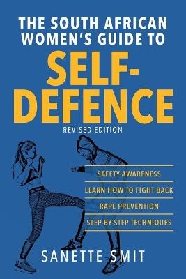 The South African Women's Guide to Self-Defence - Sanette Smit