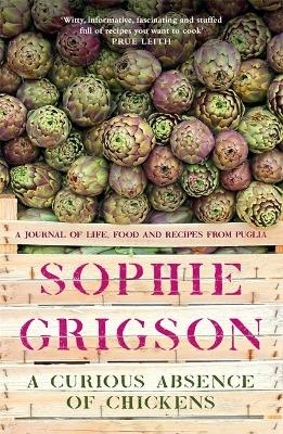 A Curious Absence of Chickens - Sophie Grigson