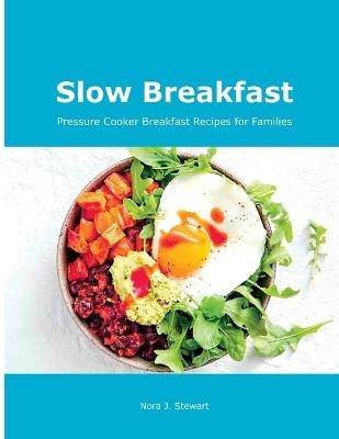 Slow Breakfast - Nora J Stewart