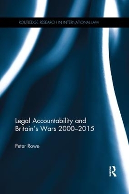 Legal Accountability and Britain's Wars 2000-2015 - Peter Rowe