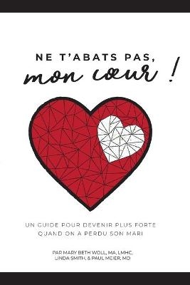 Ne t'abats pas, mon coeur! - Mary Beth Woll MA LMHC, Linda Smith, Paul Meier