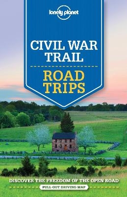 Lonely Planet Civil War Trail Road Trips -  Lonely Planet, Amy C Balfour, Michael Grosberg, Adam Karlin, Kevin Raub