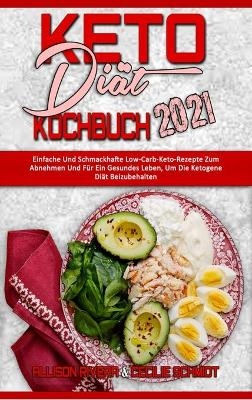 Keto-Di�t-Kochbuch 2021 - Allison Rivera, Cecilie Schmidt