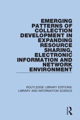 Emerging Patterns of Collection Development in Expanding Resource Sharing, Electronic Information and Network Environment - 
