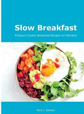 Slow Breakfast - Nora J Stewart