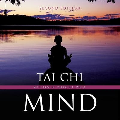 Tai Chi Mind Second Edition - William H Koar