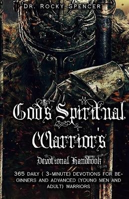 God's Spiritual Warrior's Devotional Handbook - Rocky L Spencer