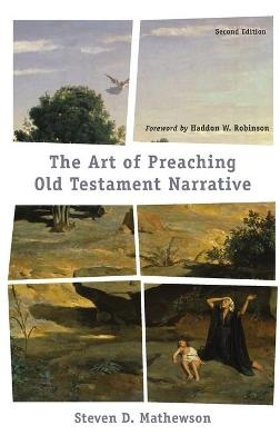 Art of Preaching Old Testament Narrative - Steven D Mathewson