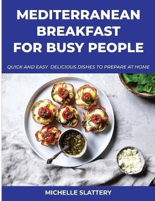 Mediterranean Breakfast for Busy People - Michelle Slattery