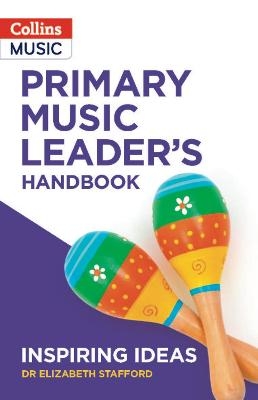 Primary Music Leader’s Handbook - Dr Elizabeth Stafford