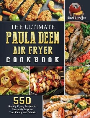 The Ultimate Paula Deen Air Fryer Cookbook - Gladys Stevenson