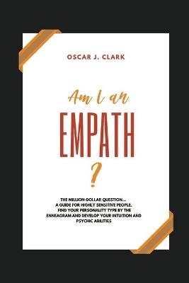 Am I an Empath? - Oscar J Clark