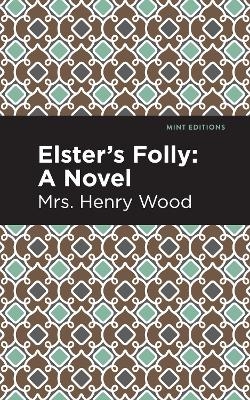 Elster's Folly - Mrs. Henry Wood