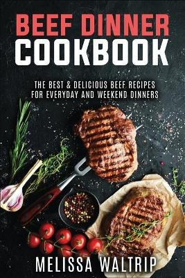 Beef Dinner Cookbook - Melissa Waltrip