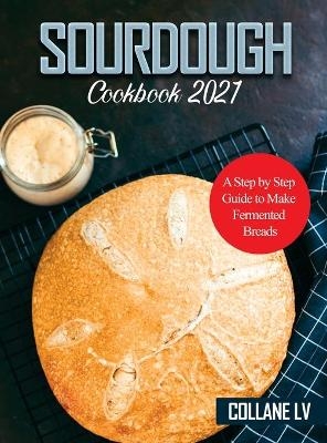 Sourdough Cookbook 2021 -  Collane LV