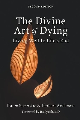 The Divine Art of Dying, Second Edition - Karen Speerstra, Herbert Anderson