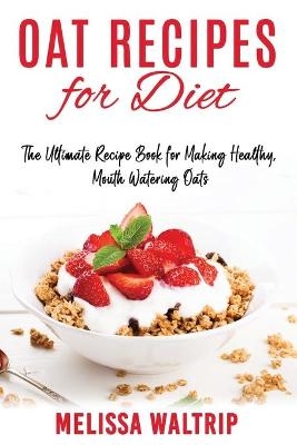 Oat Recipes for Diet - Melissa Waltrip