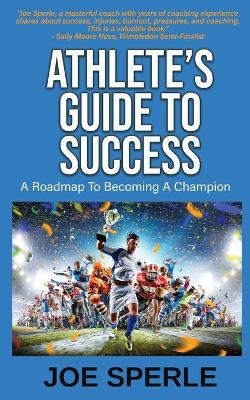 Athlete's Guide to Success - Joe Sperle