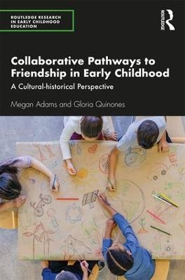 Collaborative Pathways to Friendship in Early Childhood - Megan Adams, Gloria Quinones