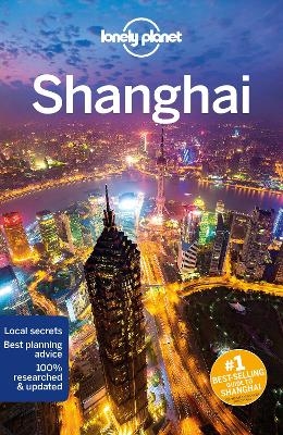 Lonely Planet Shanghai -  Lonely Planet, Stuart Butler, Jade Bremner, Kate Chapman, Piera Chen