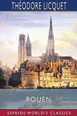 Rouen (Esprios Classics) - Th�odore Licquet