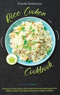 Rice Cooker Cookbook - Priscilla Robertson