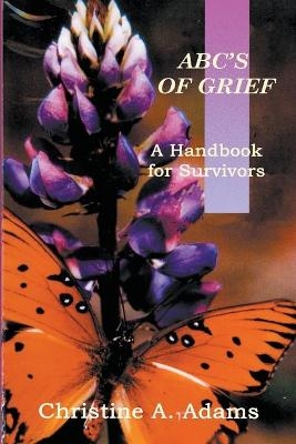 ABC's of Grief - Christine A Adams