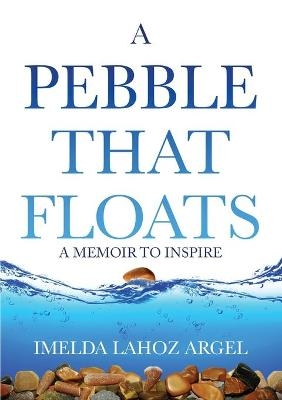 A Pebble That Floats - Imelda Lahoz Argel