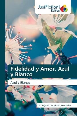 Fidelidad y Amor, Azul y Blanco - Luis Segundo Fernández Hernandez