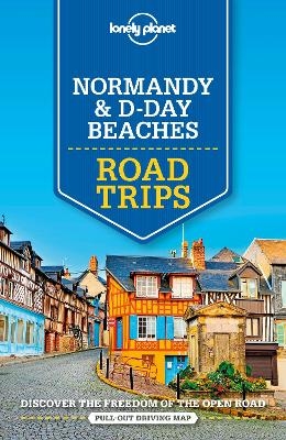 Lonely Planet Normandy & D-Day Beaches Road Trips -  Lonely Planet, Damian Harper, Catherine Le Nevez