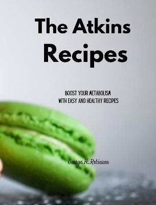The Atkins Recipes - George H Robinson