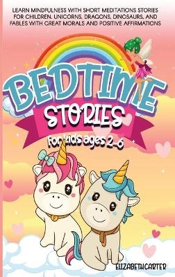 Bedtime Stories for Kids Ages 2-6 - Elizabeth Carter