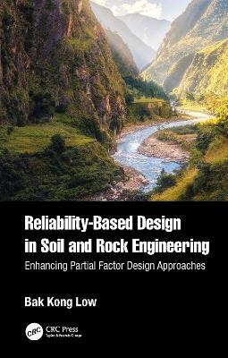 Reliability-Based Design in Soil and Rock Engineering - Bak Kong Low