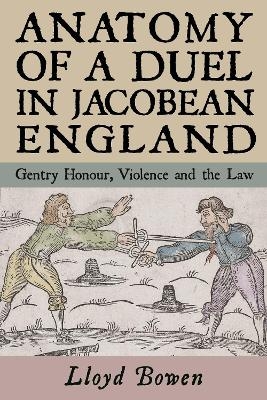 Anatomy of a Duel in Jacobean England - Lloyd Bowen
