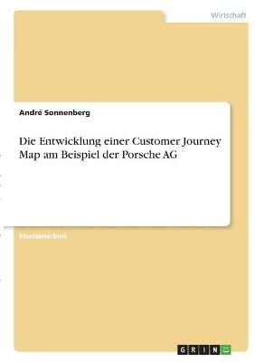 Die Entwicklung einer Customer Journey Map am Beispiel der Porsche AG - AndrÃ© Sonnenberg