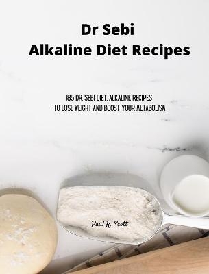 Dr Sebi Alkaline Diet Recipes - Paul R Scott