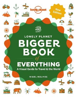 Lonely Planet The Bigger Book of Everything -  Lonely Planet, Nigel Holmes