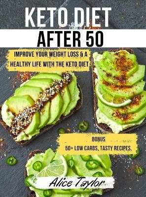 Keto Diet After 50 -  Alice Taylor