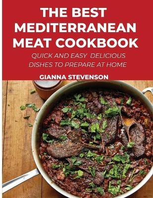 The Best Mediterranean Meat Cookbook - Gianna Stevenson