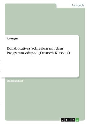 Kollaboratives Schreiben mit dem Programm edupad (Deutsch Klasse 4) -  Anonym